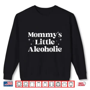 Sweatshirt Mommys Little Alcoholic Funny Drunk Mom Life Alcohol Joke Shirt