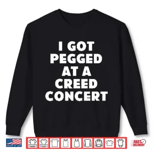 Sweatshirt I Got Pegged At A Creed Concert Shirt 1