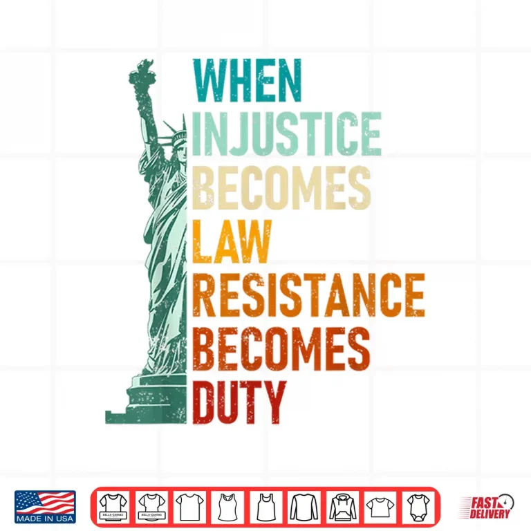 Design When Injustice Becomes Law Resistance Becomes Duty Souvenir Shirt