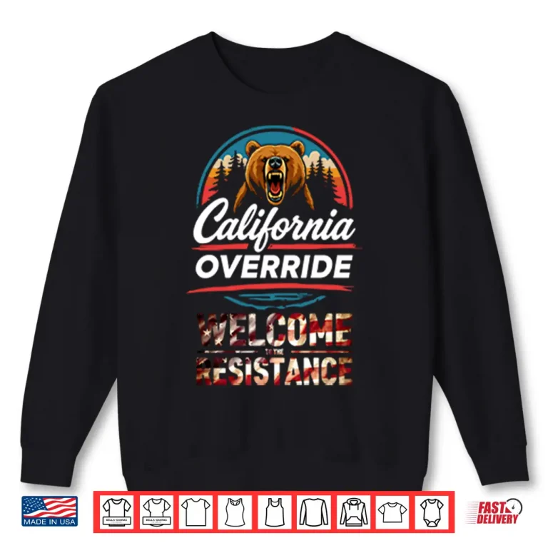 Sweatshirt California Override Welcome To The Resistance Shirt