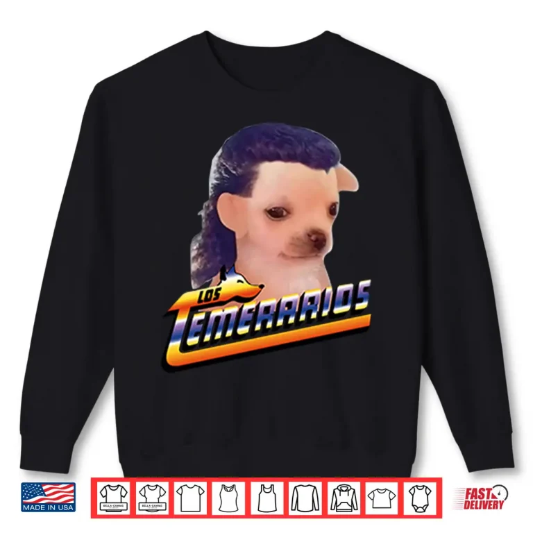 Sweatshirt Chihuahua Playera Los Temerarios Shirt