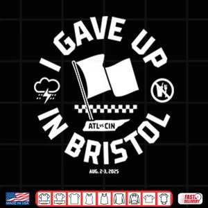 Design I Gave Up In Bristol Atl Cin Shirt