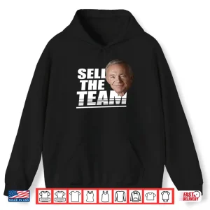 Hoodie Jerry Jones Sell The Team Shirt