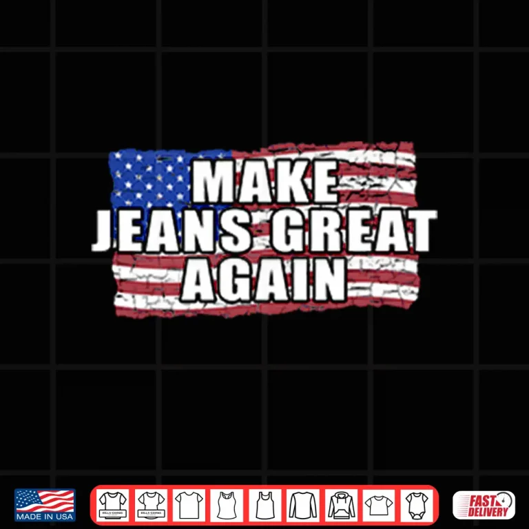 Design Make Jeans Great Again Shirt