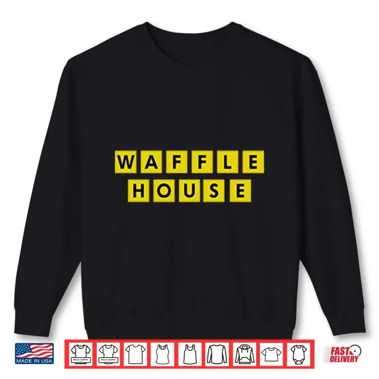 Waffle House Shirt 2 Sweatshirt Waffle House Shirt