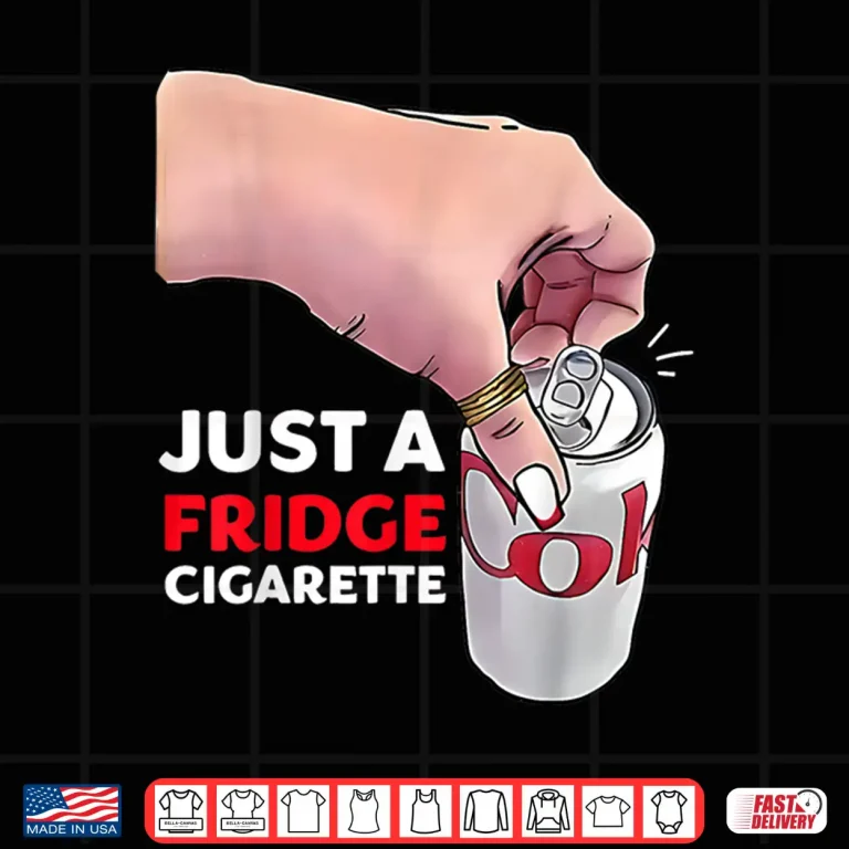 Design Just A Fridge Cigarette Funny Shirt