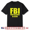Fbi Firm Believer In Jesus Shirt