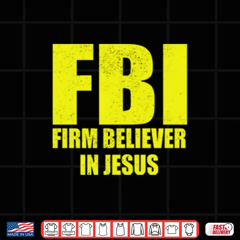 Design FBI Firm Believer In Jesus Shirt