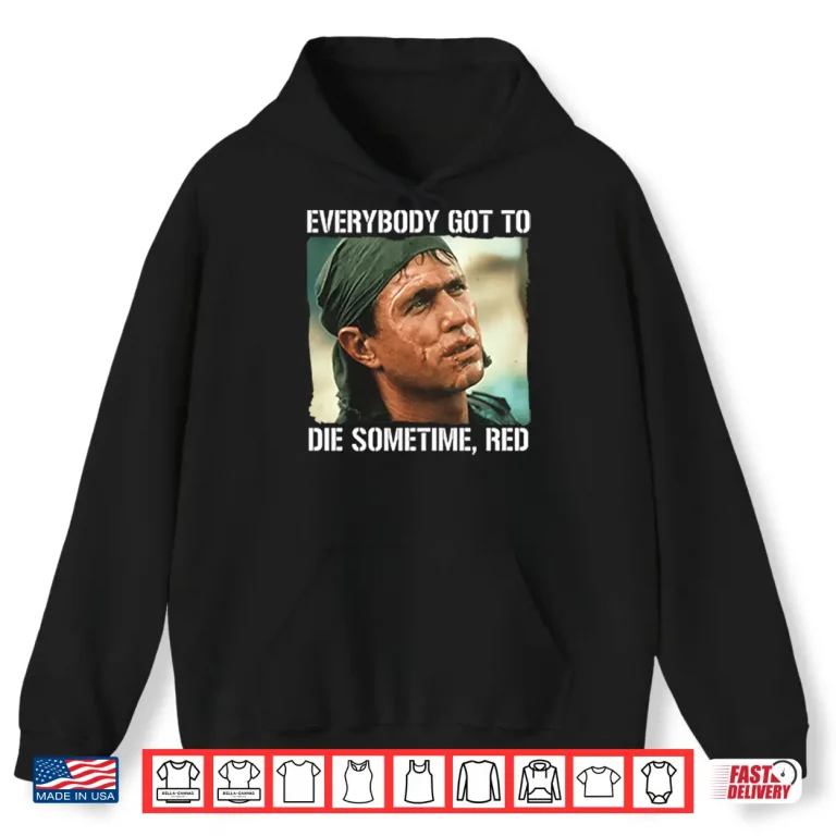 Hoodie Tom Berenger Everybody Got To Die Sometime Red Shirt