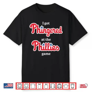 I Got Phingered At The Phillies Game Shirt