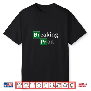 Breaking Prod Funny Dev’S Meme Shirt