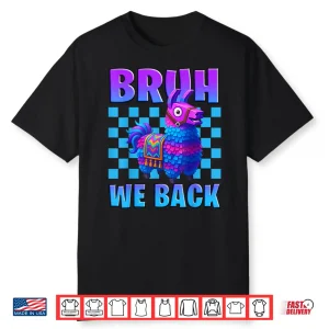 Bruh We Back Llama Pinata Gamer Boys Girl School Shirt
