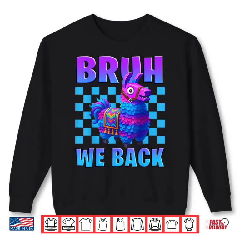 Sweatshirt Bruh We Back Llama Pinata Gamer Boys Girl School Shirt