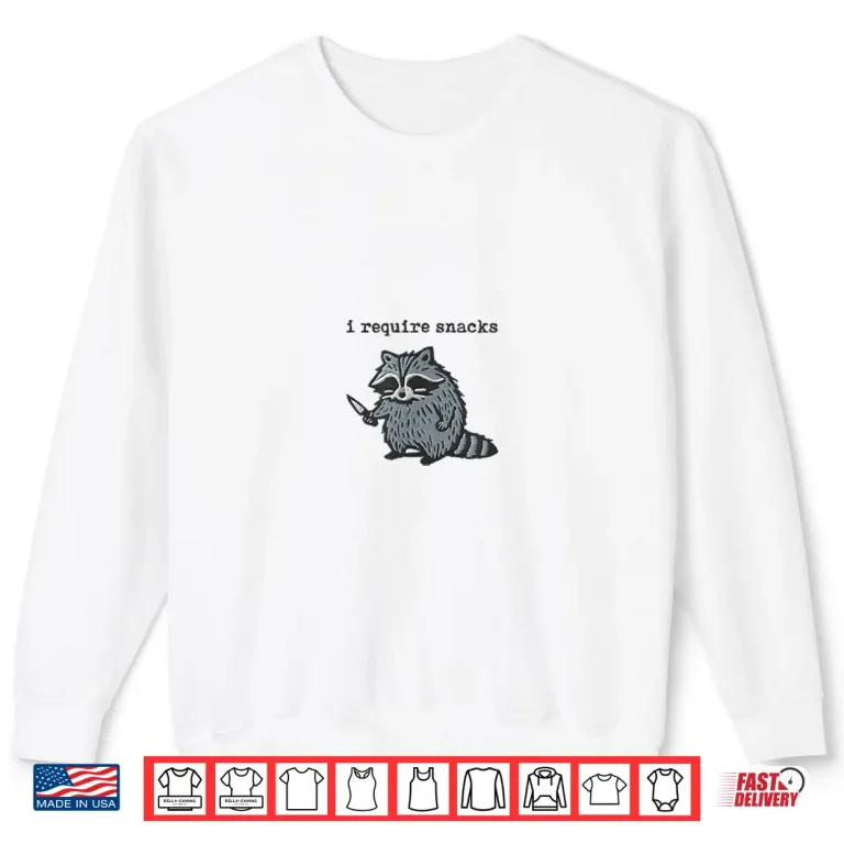 Sweatshirt I Require Snacks Raccoon Shirt