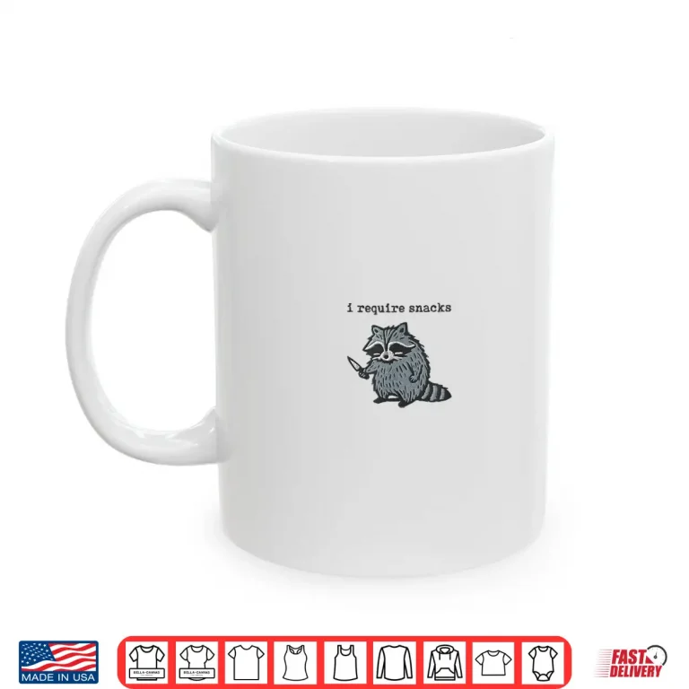 Mug I Require Snacks Raccoon Shirt