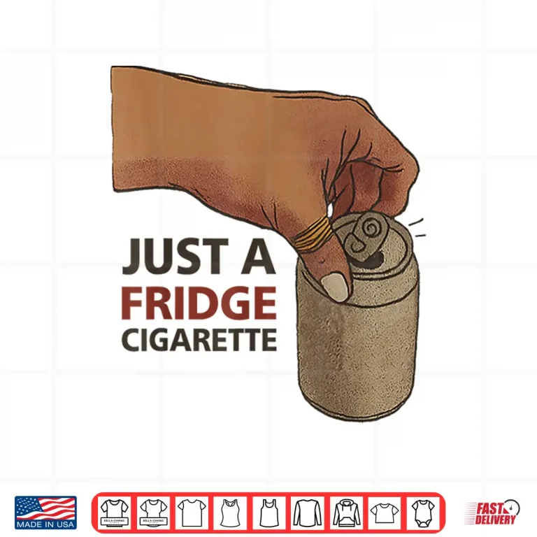 Design Just A Fridge Cigarette Shirt