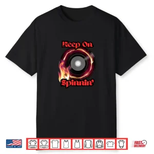 Keep On Spinnin’ Dj Shirt