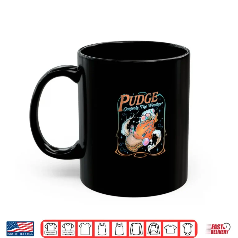 Mug Pudge Controls The Weather Shirt