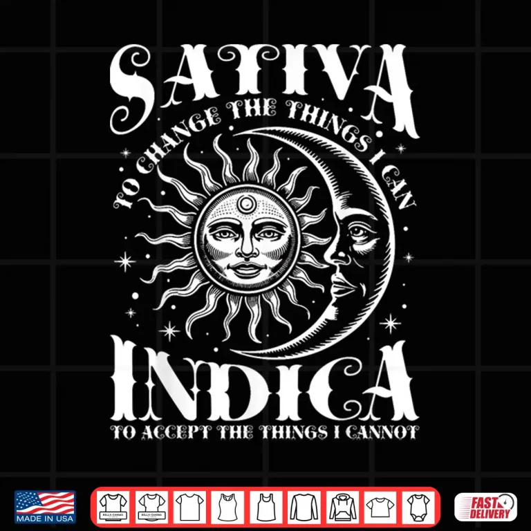 Design Sativa To Change The Things I Can Indica Cannabis Weed Shirt