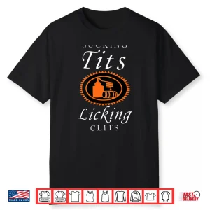 Sucking Tits Licking Clitss Funny Adult Joke Saying Quote Shirt