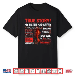 Funny Shrimp True Story My Sister Had A Baby Meme Shirt