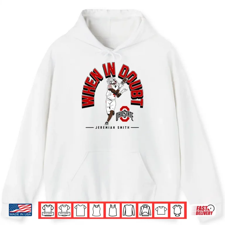 Hoodie Jeremiah Smith When In Doubt Shirt
