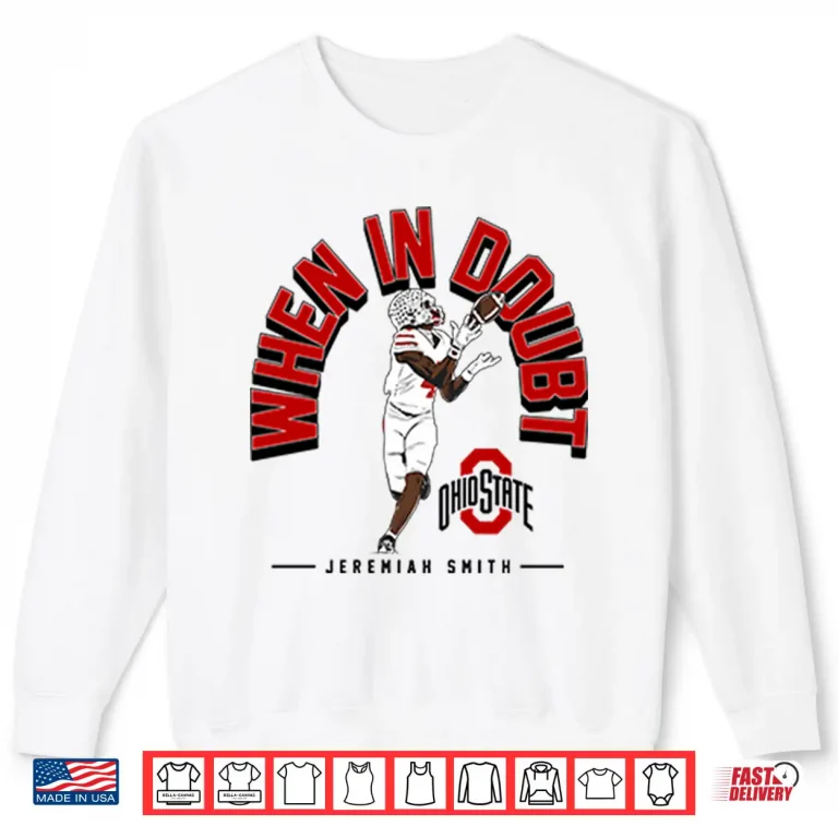 Sweatshirt Jeremiah Smith When In Doubt Shirt