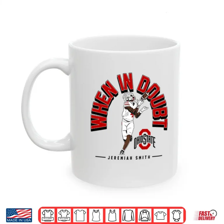 Mug Jeremiah Smith When In Doubt Shirt