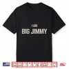 Jimmy Failla I Am Big Jimmy Shirt