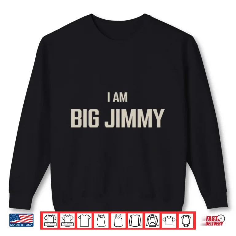 Sweatshirt Jimmy Failla I Am Big Jimmy Shirt