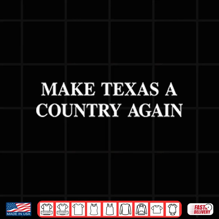 Design Make Texas A Country Again Shirt