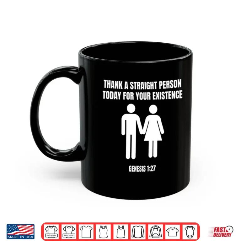 Mug Thank A Straight Person Today For Your Existence Genesis 1 27 Shirt
