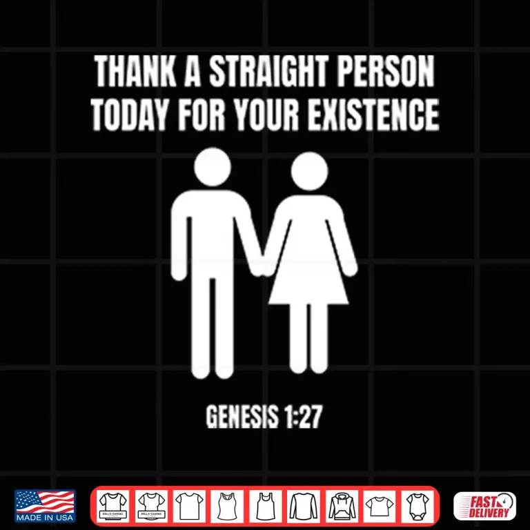 Design Thank A Straight Person Today For Your Existence Genesis 1 27 Shirt