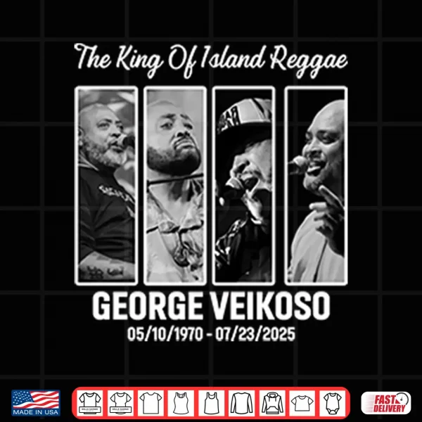 The King Of Island Reggae George Veikoso 05 10 1970 07 23 2023 Shirt 4 Design The King Of Island Reggae George Veikoso 05 10 1970 07 23 2023 Shirt