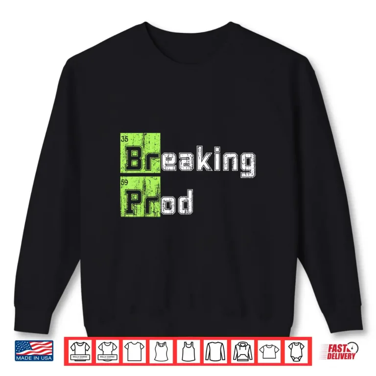 Sweatshirt Breaking Prod Meme Funny Shirt