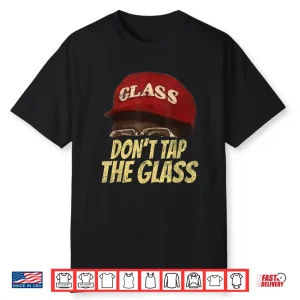 Do Not Tap The Glass Graphic Shirt