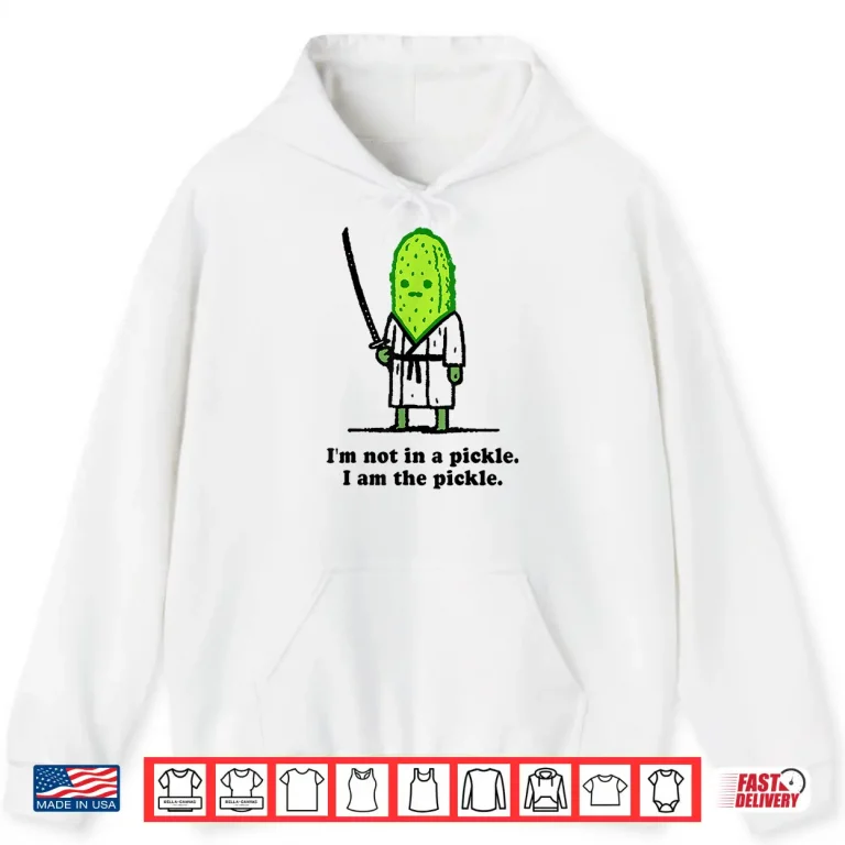 Hoodie Im Not In A Pickle I Am The Pickle Cucumber Samurai Shirt