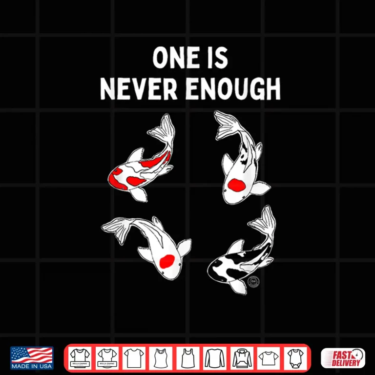 Design Koi Fish One is Never Enough Shirt
