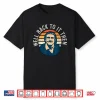 Well Back To It Then Chit Funny Motivational Shirt