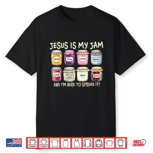 Jesus Is My Jam And Im Here To Spread Christian Bible Verse Shirt