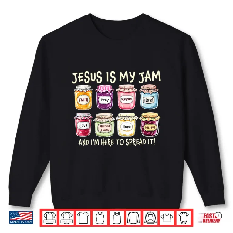 Sweatshirt Jesus Is My Jam And Im Here To Spread Christian Bible Verse Shirt