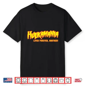 Hulkamania Live Forever Brother Shirt