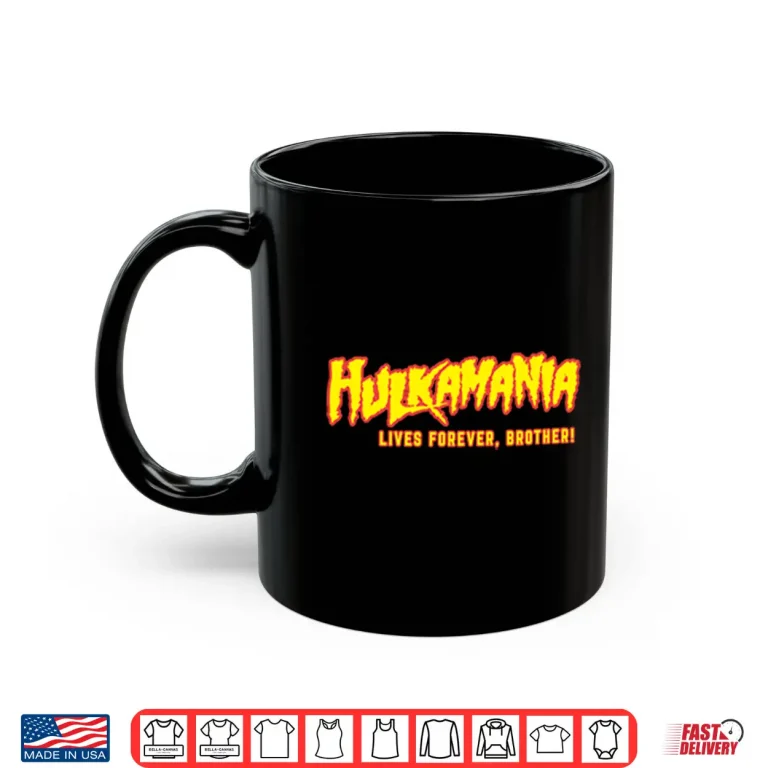 Mug Hulkamania Live Forever Brother Shirt