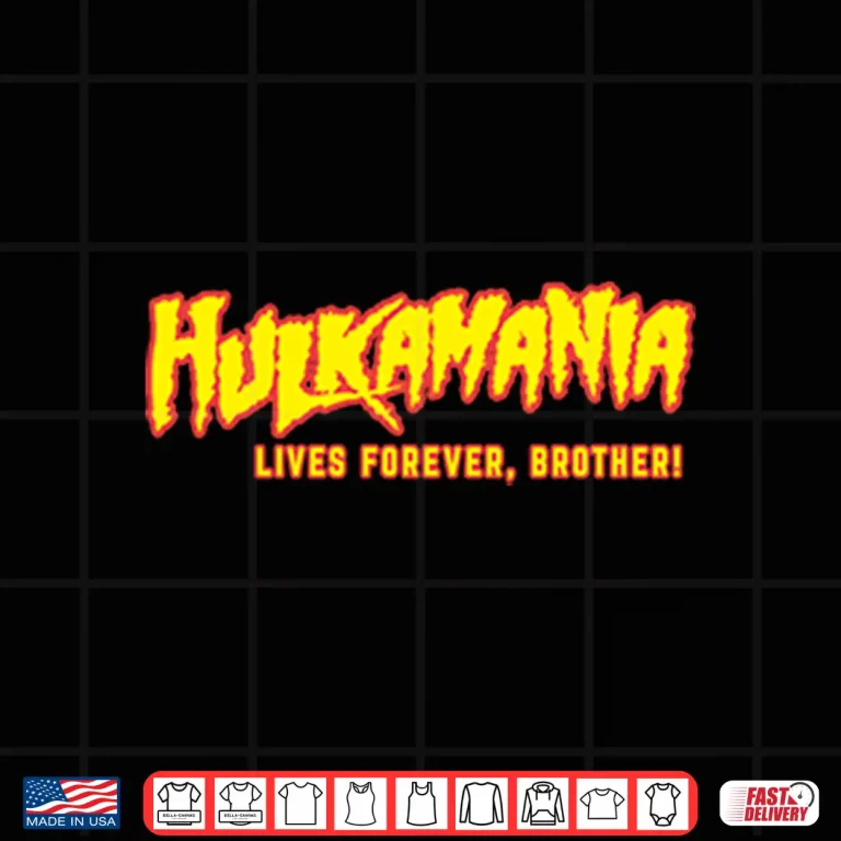 Design Hulkamania Live Forever Brother Shirt
