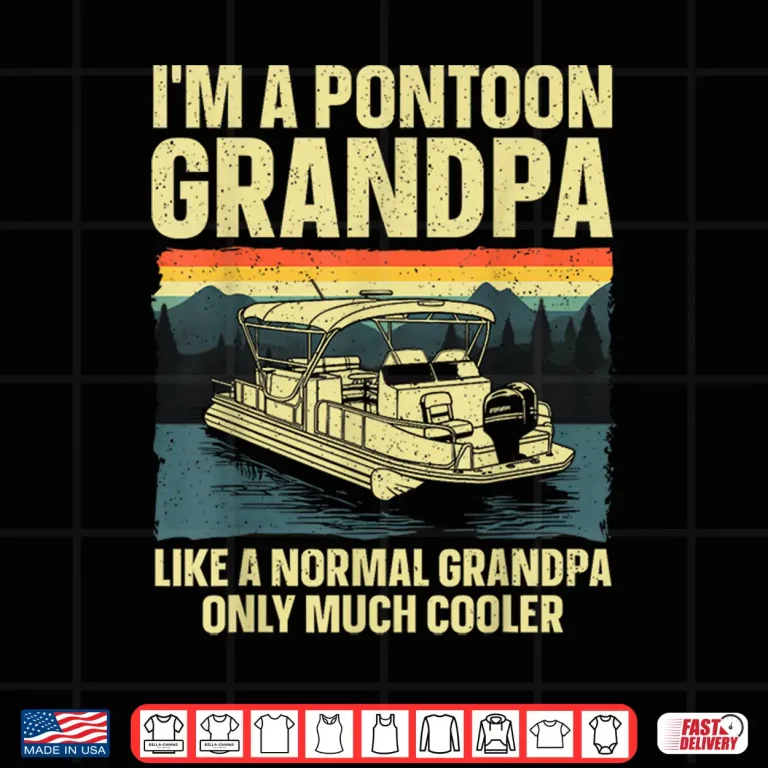 Design Cool Pontoon Boat Design For Grandpa Men Pontoon Boat Lover Shirt
