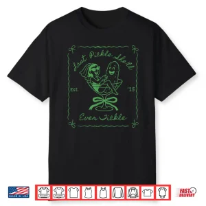 Last Pickle She’Ll Ever Tickle Funny Pickle Bachelorette Shirt