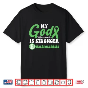My God Is Stronger Than Gastroschisis Awareness Warrior Shirt
