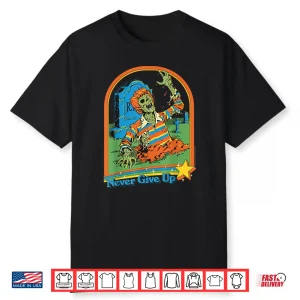 Never Give Up Zombie Sarcastic Shirt