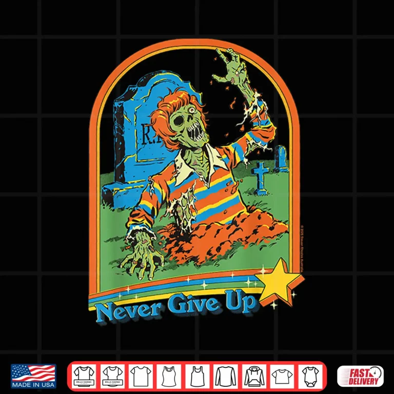 Design Never Give Up Zombie Sarcastic Shirt