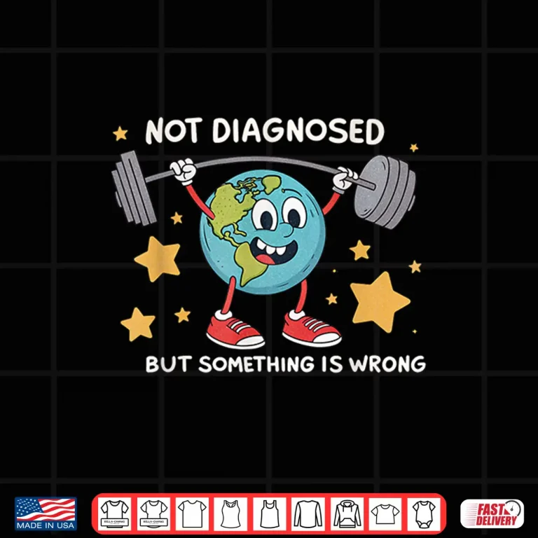 Design Not Diagnosed But Something Is Wrong Earth Mental Health Shirt